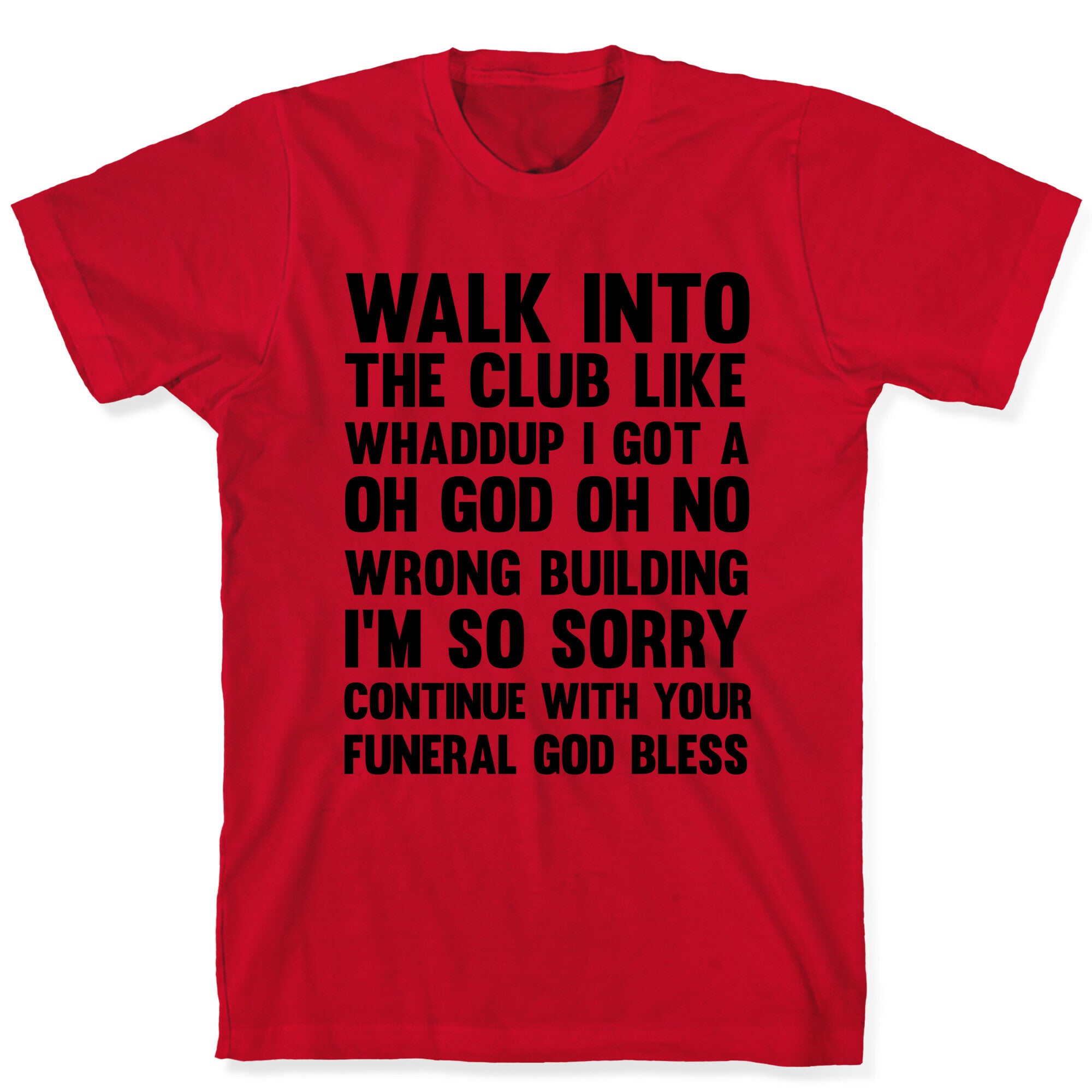 Walk Into The Club Like Oh No Oh God T-Shirt